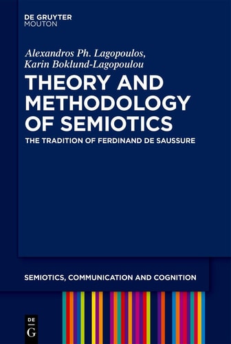 Theory and Methodology of Semiotics The Tradition of Ferdinand de Saussure
