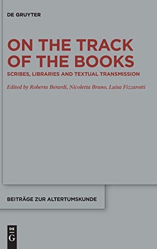 On the Track of the Books Scribes, Libraries and Textual Transmission
