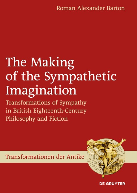 The Making of the Sympathetic Imagination: Transformations of Sympathy in British Eighteenth-Century Philosophy and Fiction