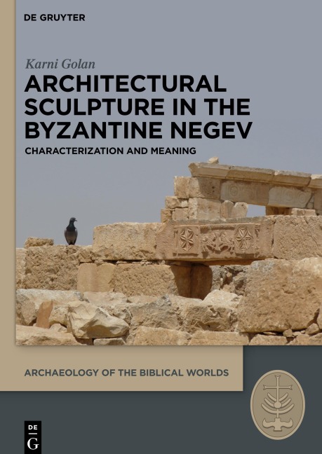 Architectural Sculpture in the Byzantine Negev: Characterization and Meaning