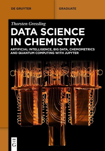 Data Science in Chemistry Artificial Intelligence, Big Data, Chemometrics and Quantum Computing with Jupyter
