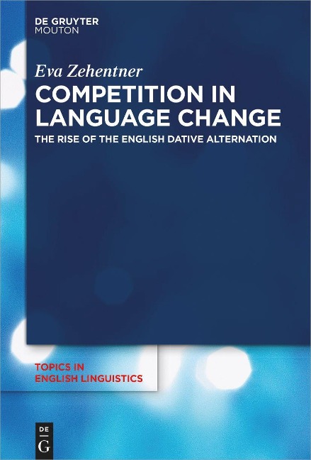 Competition in Language Change: The Rise of the English Dative Alternation