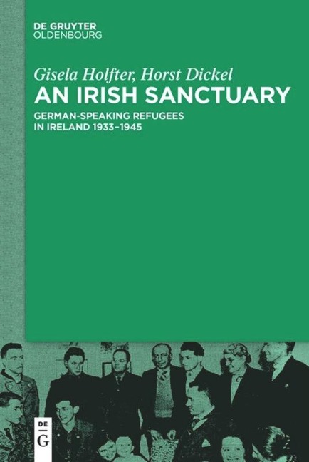 An Irish Sanctuary: German-speaking Refugees in Ireland 1933-1945
