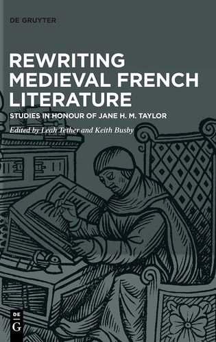 Rewriting Medieval French Literature Studies in Honour of Jane H. M. Taylor