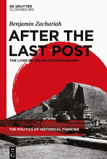 After the Last Post: The Lives of Indian Historiography