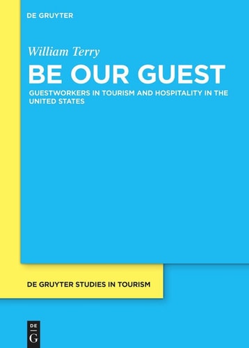 Be Our Guest Guestworkers in Tourism and Hospitality in the United States