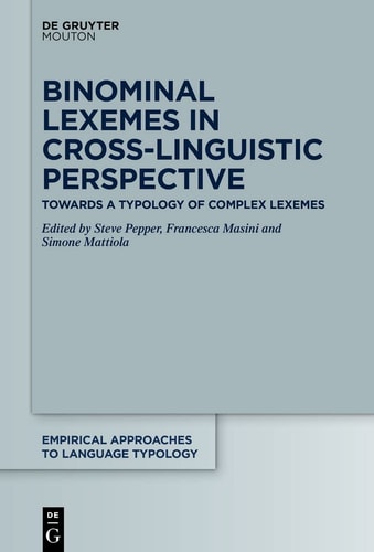 Binominal Lexemes in Cross-linguistic Perspective Towards a Typology of Complex Lexemes