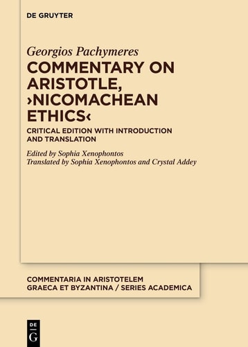 Commentary on Aristotle, ›Nicomachean Ethics‹ Critical Edition with Introduction and Translation