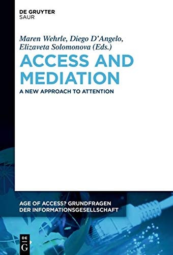 Access and Mediation Transdisciplinary Perspectives on Attention