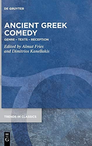 Ancient Greek Comedy Genre - Texts - Reception : Essays in Honour of Angus M. Bowie