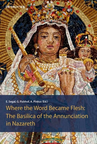 The Basilica of the Annunciation in Nazareth Where the Word Became Flesh