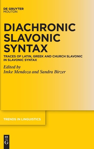 Diachronic Slavonic Syntax Traces of Latin, Greek and Church Slavonic in Slavonic Syntax