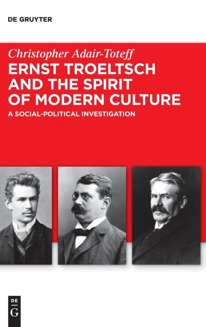 Ernst Troeltsch and the Spirit of Modern Culture: A Social-Political Investigation