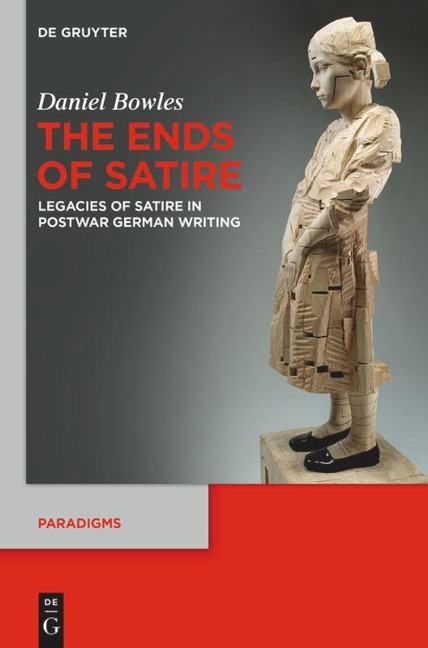 The Ends of Satire: Legacies of Satire in Postwar German Writing