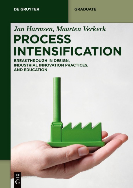 Process Intensification: Breakthrough in Design, Industrial Innovation Practices, and Education