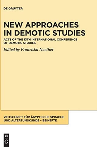 New Approaches in Demotic Studies Acts of the 13th International Conference of Demotic Studies