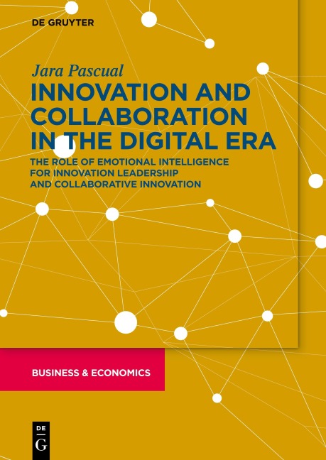 Innovation and Collaboration in the Digital Era: The Role of Emotional Intelligence for Innovation Leadership and Collaborative Innovation