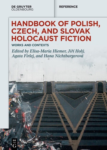 Handbook of Polish, Czech, and Slovak Holocaust Fiction Works and Contexts