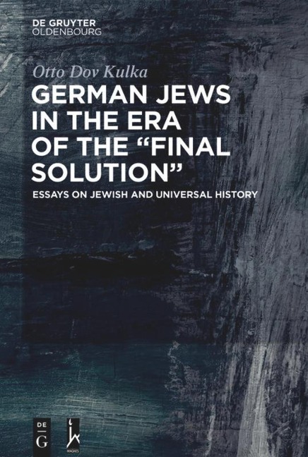 German Jews in the Era of the Final Solution: Essays on Jewish and Universal History
