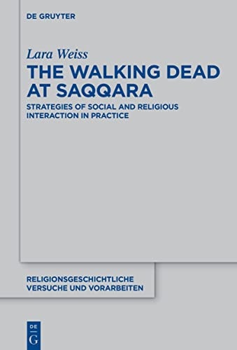 The Walking Dead at Saqqara Strategies of Social and Religious Interaction in Practice