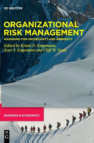 Organizational Risk Management Managing for Uncertainty and Ambiguity