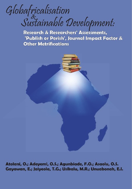 Globafricalisation and Sustainable Development: Research and Researchers Assessments, Publish or Perish, Journal Impact Factor and Other Metrifications