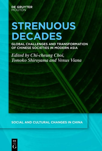 Strenuous Decades Global Challenges and Transformation of Chinese Societies in Modern Asia
