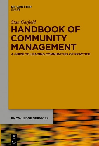 Handbook of Community Management A Guide to Leading Communities of Practice