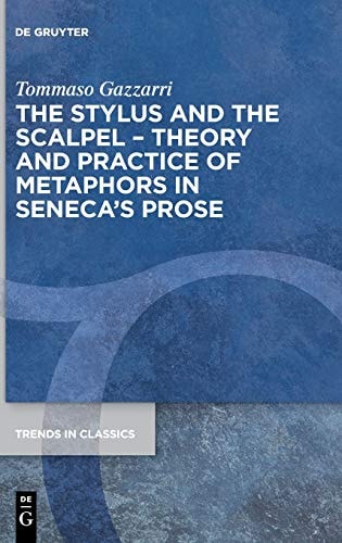 The Stylus and the Scalpel Theory and Practice of Metaphors in Seneca's Prose