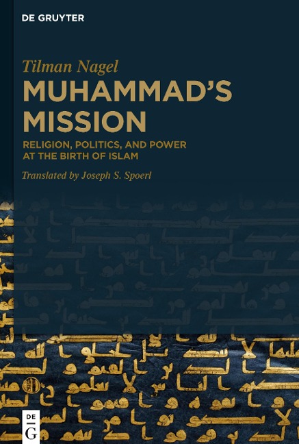 Muhammads Mission: Religion, Politics, and Power at the Birth of Islam