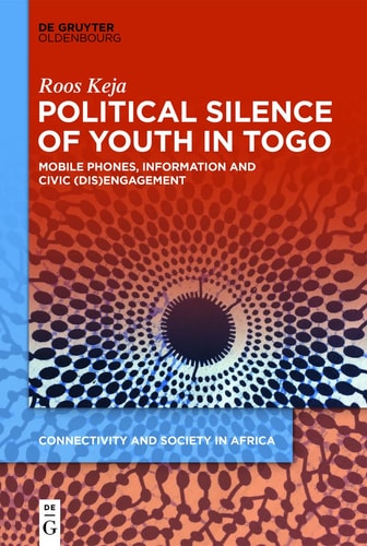 Political Silence of Youth in Togo Mobile Phones, Information and Civic (dis)engagement