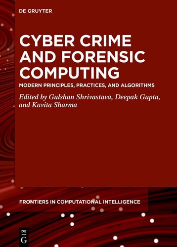 Cyber Crime and Forensic Computing Modern Principles, Practices, and Algorithms