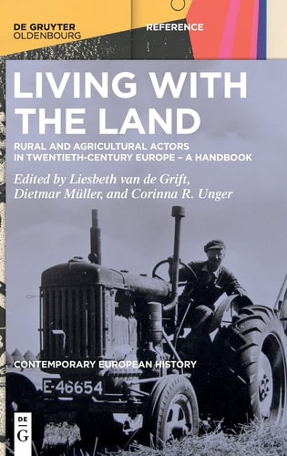 Living with the Land Rural and Agricultural Actors in Twentieth-Century Europe - a Handbook