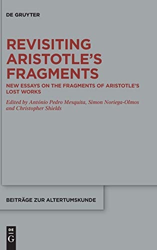 Revisiting Aristotle's Fragments New Essays on the Fragments of Aristotle's Lost Works