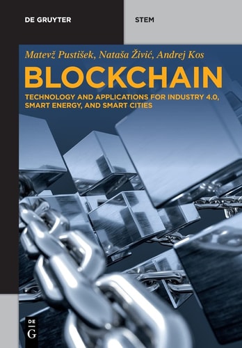 Blockchain Technology and Applications for Industry 4.0, Smart Energy, and Smart Cities