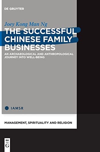 The Successful Chinese Family Businesses An Archaeological and Anthropological Journey Into Well-being