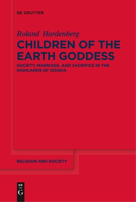 Children of the Earth Goddess: Society, Marriage and Sacrifice in the Highlands of Odisha