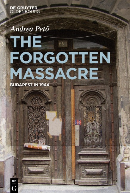 The Forgotten Massacre: Budapest in 1944