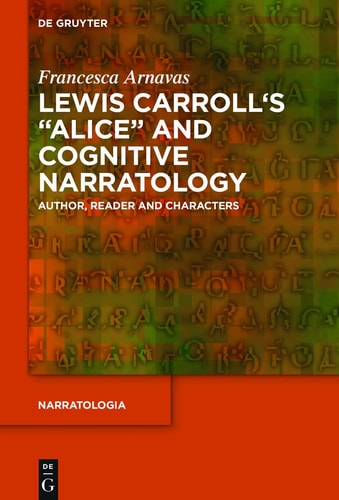 Lewis Carroll's "Alice" and Cognitive Narratology Author, Reader and Characters