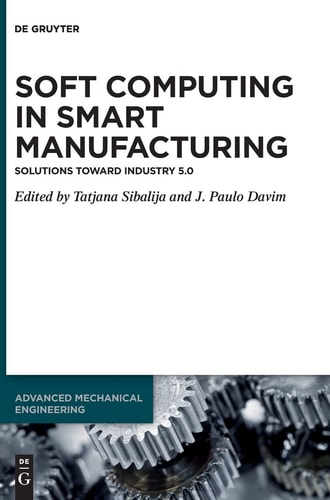 Soft Computing in Smart Manufacturing Solutions Toward Industry 5.0