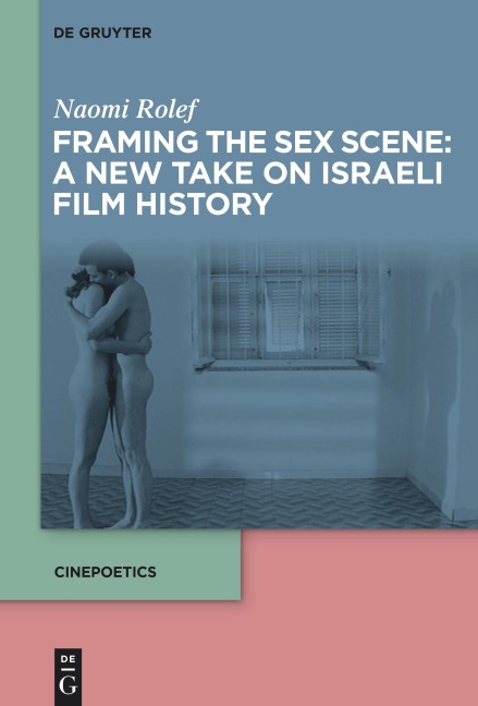 Framing the Sex Scene A New Take on Israeli Film History