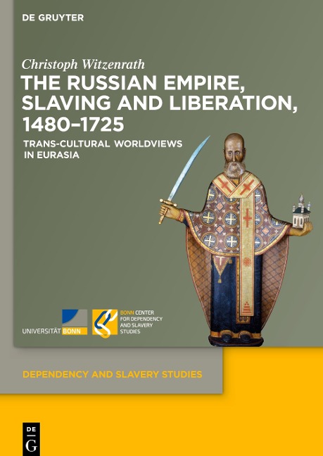 The Russian Empire, Slaving and Liberation, 1480-1725: Trans-Cultural Worldviews in Eurasia
