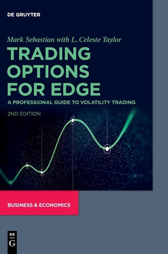 Trading Options for Edge A Professional Guide to Volatility Trading