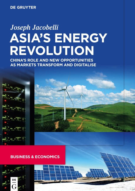 Asias Energy Revolution: Chinas Role and New Opportunities as Markets Transform and Digitalise
