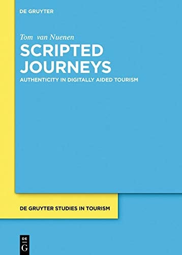 Scripted Journeys Authenticity in Hypermediated Tourism