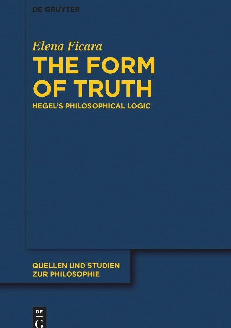 The Form of Truth: Hegels Philosophical Logic
