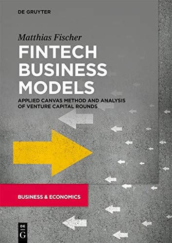 Fintech Business Models Applied Canvas Method and Analysis of Venture Capital Rounds