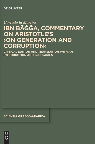 Ibn Bāğğa, Commentary on Aristotle's On Generation and Corruption Critical Edition and Translation with an Introduction and Glossaries
