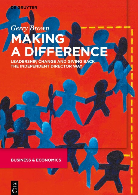 Making a Difference: Leadership, Change and Giving Back the Independent Director Way