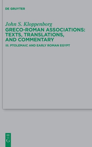 Greco-Roman Associations Texts, Translations and Commentary. Ptolemaic and Early Roman Egypt